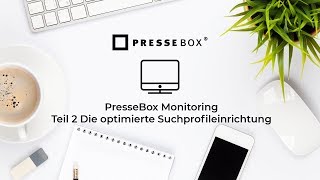 PresseBox & lifePR Monitoring - Teil 2 Die optimierte Suchprofileinrichtung