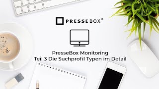 PresseBox & lifePR Monitoring - Teil 3 Die Suchprofil Typen im Detail