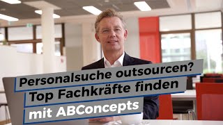 Personalsuche outsourcen? Branchenfachkräfte-Vermittlung durch ABConcepts