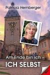 Eine Frau lässt sich nicht verbiegen - Buch-Neuerscheinung Patricia Hemberger: "Am Ende bin ich - ich selbst"