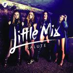 Little Mix veröffentlichen das sexy Video zur neuen Single "Salute" aus dem gleichnamigen Album