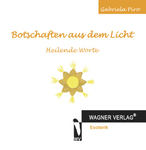 Geschenkbuch (Esoterik): Botschaften aus dem Licht - Heilende Worte (von Gabriela Piro, Autorin aus München)