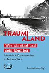 Traum(a)land: Deutsche Einheit - kunstvoll erzählt ǀ Neuerscheinung