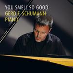 Traumbilder und Erinnerungen - Gerd F. Schumann veröffentlicht eine Klavier-Solo-CD mit dem Titel: „You smell so good“