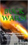 Buchveröffentlichung! BUCK WARS! US-Dollar! Unser Geld, aber euer Problem!