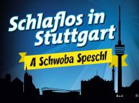 Schlaflos in Stuttgart - A neues Schwoba Speschl