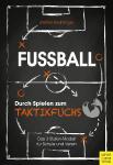 Fußball – Durch Spielen zum Taktikfuchs