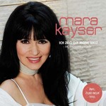 Mara Kayser - Ich zeig dir meine Welt (Die größten Erfolge)