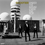 SCOOTER - Under The Radar Over The Top