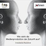 Ein Blick in die Zukunft der Medienproduktion