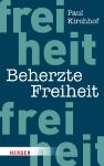 Die Zukunft der Freiheit - gegen und mit dem Staat / Von Paul Kirchhof