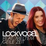 Lockvogel feat. Meltem veröffentlichen heute ihre Single "Geile Zeit" - Video jetzt online