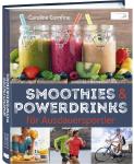 Energietanken leicht und schnell gemacht: Smoothies & Powerdrinks für Ausdauersportler