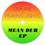 SINKANE x PEAKING LIGHTS - "MEAN DUB EP" REMIX 12" erscheint am 21.08.2015