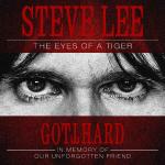 GOTTHARD - Tribute-Album: STEVE LEE - THE EYES OF A TIGER: IN MEMORY OF OUR UNFORGOTTEN FRIEND! erscheint diesen Freitag Freitag - in wenigen Tagen jährt sich Steve Lees Unfalltod zum zehnten Mal