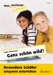Ganz schön wild! Besondere Schüler entspannt unterrichten