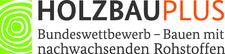 HolzbauPlus - Bundeswettbewerb Bauen mit nachwachsenden Rohstoffen - Jetzt noch bewerben!