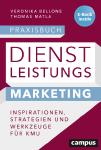 Erfolgreich durch disruptive Zeiten: Im "Praxisbuch Dienstleistungsmarketing" erklären Veronika Bellone und Thomas Matla, wie sich KMU clever aufstellen