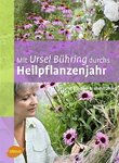 Mit Ursel Bühring durchs Heilpflanzenjahr