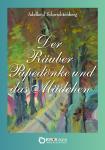 Der gefürchtete Räuber Papedönke und das entführte Mädchen - Sagen-Buch von Adelheid Schwichtenberg bei EDITION digital