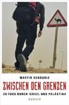 vhs Konstanz, Montag 14. April 2014, 19:30 Uhr, Martin Schäuble: Zwischen den Grenzen. Zu Fuß durch Israel und Palästina