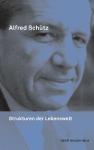 Kritisch editiert: Alfred Schütz "Strukturen der Lebenswelt"