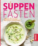 "Suppenfasten – immer etwas Warmes im Bauch" - Der Fastenklassiker von Ralf Moll neu überarbeitet im Trias-Verlag