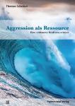 Buchneuerscheinung: Aggression als Ressource