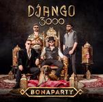 Django 3000 - Gipsy, Polka, Dance und Rock auf dem neuen Album "BONAPARTY" (VÖ 30.01.)