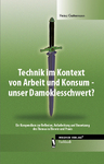 Fachbuch: Technik im Kontext von Arbeit und Konsum - unser Damoklesschwert?