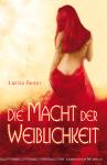 Nicht nur für Frauen: Die Macht der Weiblichkeit