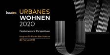 bautec 2020: Urbanes Wohnen - Positionen und Perspektiven