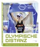 Erfolgreiches Training für die olympische Distanz mit Anne Haugs Profi-Strategie
