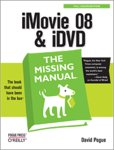 iMovie '08 & iDVD: The Missing Manual