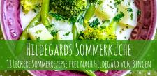 Sommerliche Rezepte nach Hildegard von Bingen