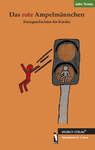 Kinderbuch: Das rote Ampelmännchen - Kurzgeschichten für Kinder (von Jutta Trump, Autorin aus Köln)