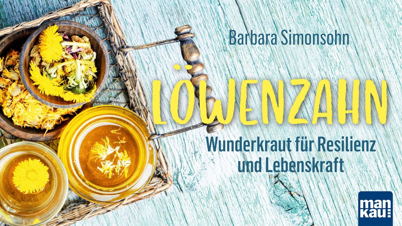 Löwenzahn - Wunderkraut für Resilienz und Lebenskraft (Barbara Simonsohn)