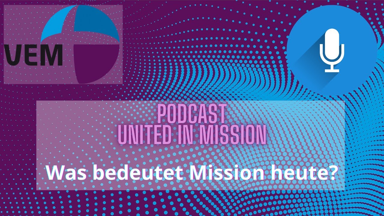 VEM Podcast "United in Mission" auf dem ÖKT Kirchentag in Frankfurt: Was bedeutet Mission heute?