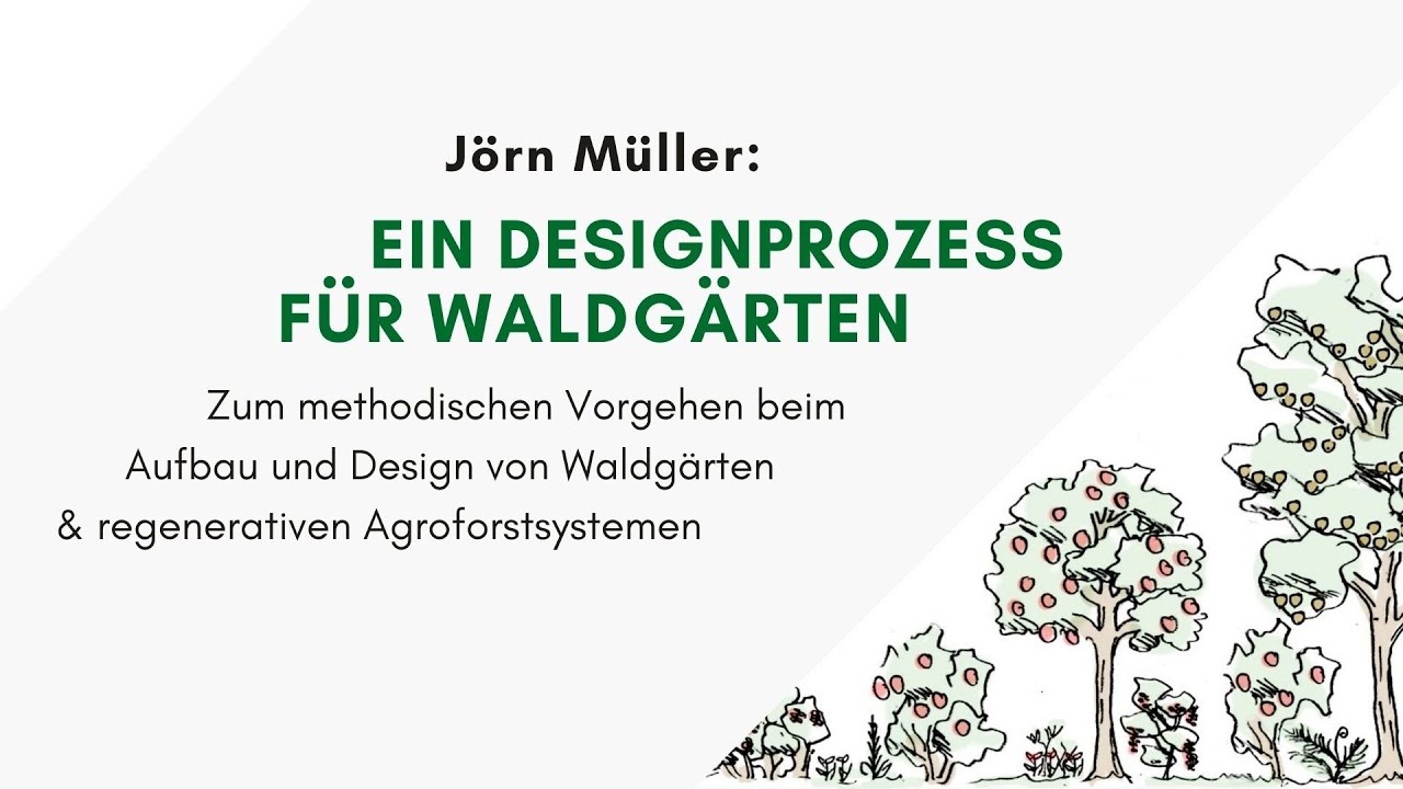 Jörn Müller: "Ein Designprozess für Waldgärten" | Vortrag beim Vernetzungstreffen des Kongresses für Waldgarten- und komplexe Agroforstsysteme