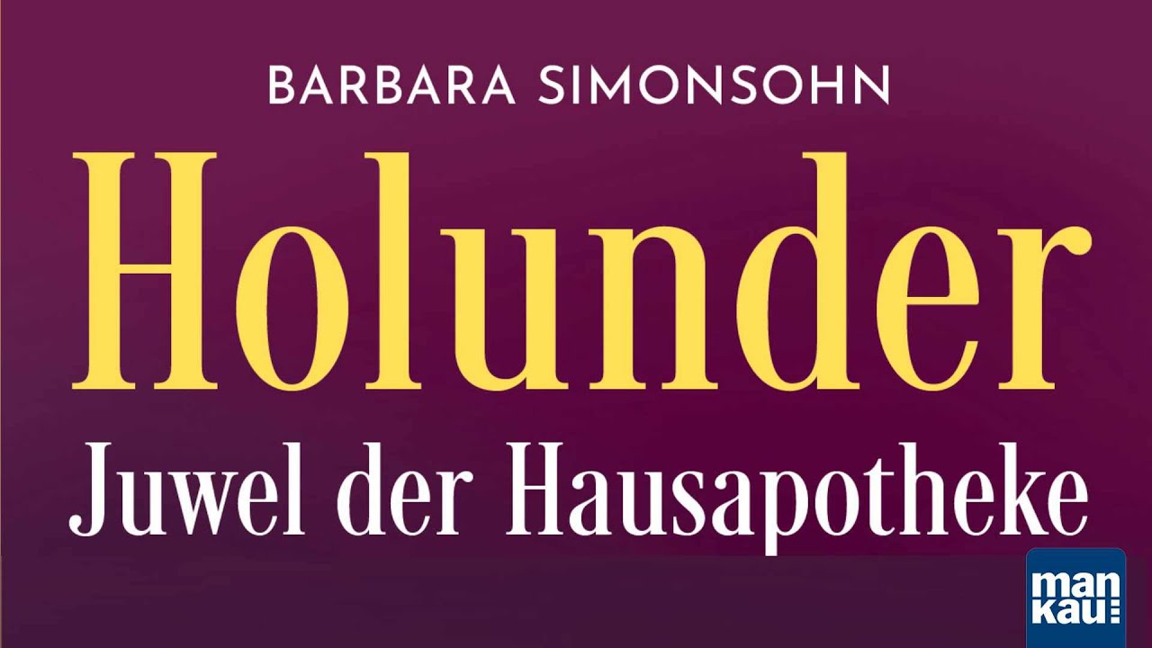 Holunder – Juwel der Hausapotheke (Barbara Simonsohn)