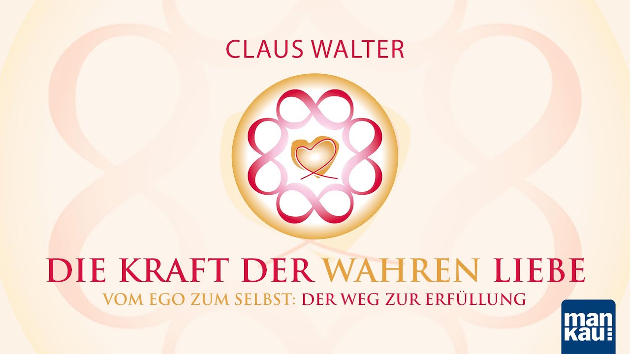 Die Kraft der wahren Liebe (Claus Walter)