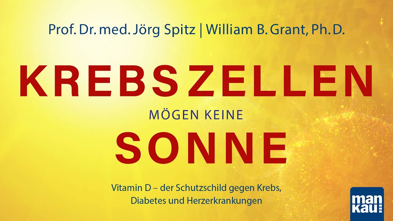 Krebszellen mögen keine Sonne - das Vitamin-D-Buch neu aufgelegt (Prof. Dr. med. Jörg Spitz)