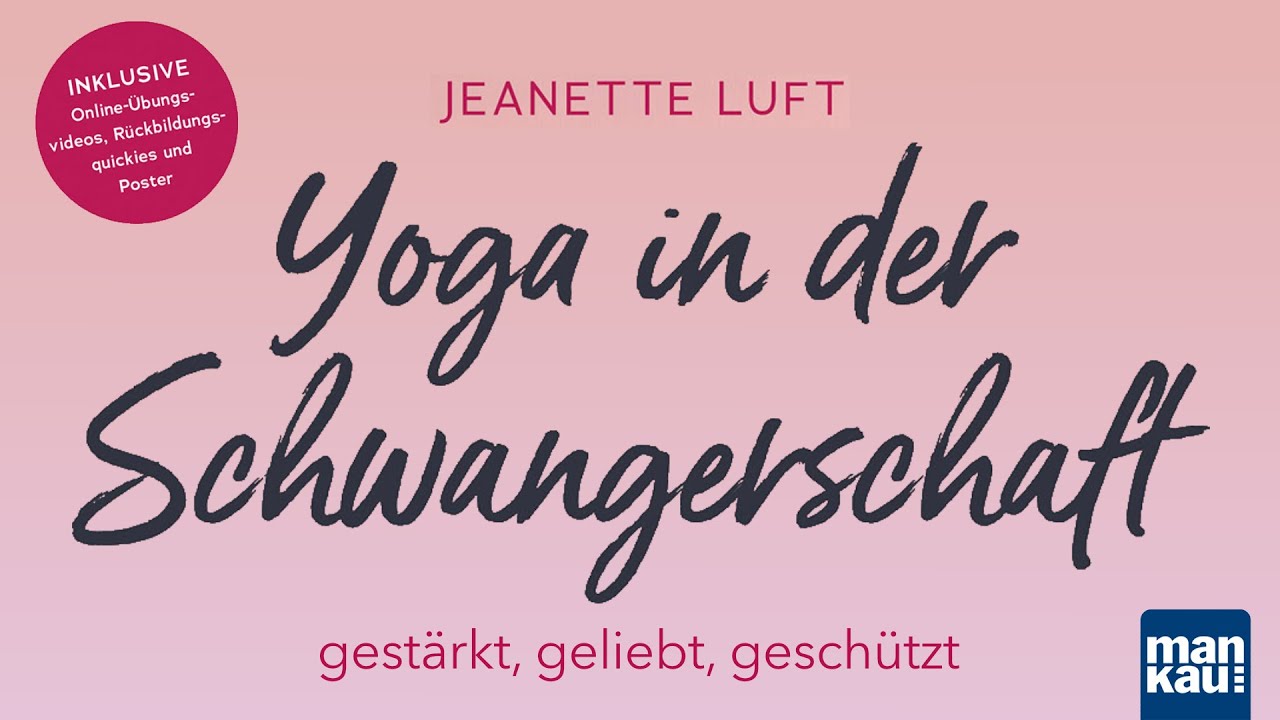 Yoga in der Schwangerschaft: gestärkt, geliebt, geschützt ... (Jeanette Luft)