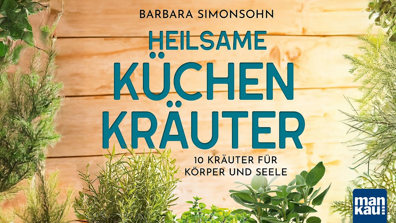 Heilsame Küchenkräuter - 10 Kräuter für Körper und Seele (Barbara Simonsohn)