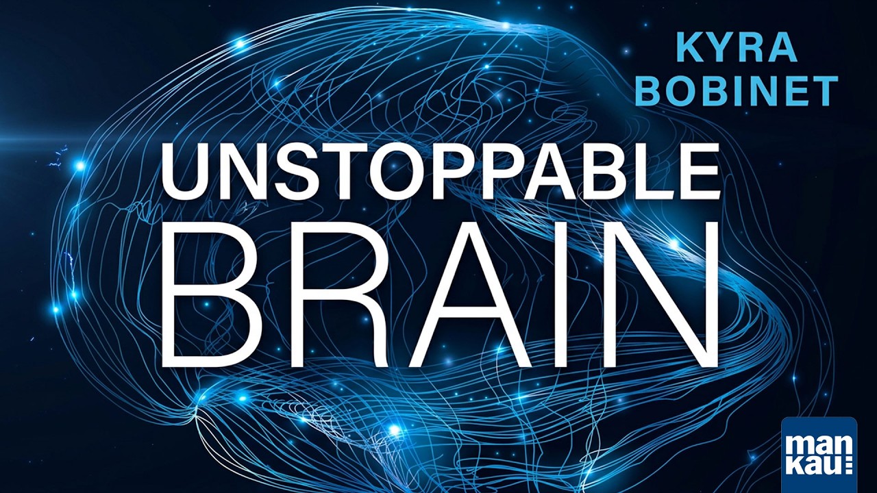 Unstoppable Brain. Warum unser Gehirn uns manchmal ausbremst und wie wir das ändern (Kyra Bobinet)
