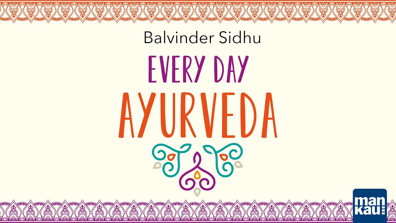 Every Day Ayurveda (Balvinder Sidhu)