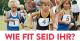 Wie fit seid ihr?