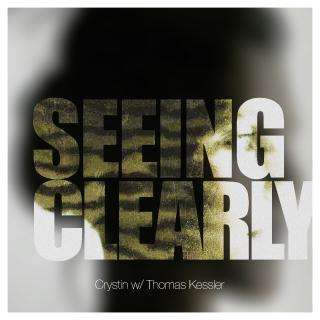 Seeing Clearly, Crystin w/Thomas Kessler