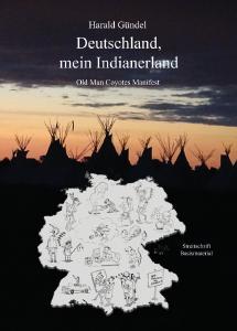 Deutschland mein Indianerland - Old Man Coyotes Manifest