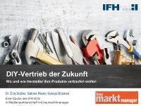 DIY-Vertrieb der Zukunft - die neue Studie von IFH Köln in Medienpartnerschaft mit baumarktmanager